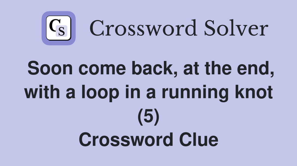 Soon come back at the end with a loop in a running knot (5